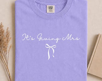 It’s Giving Mrs Comfort Colors® Shirt, Bride Shirt, Bachelorette Party Tee, Future Mrs Shirt, Bridal Shower Shirt, Wedding Tee, Bride Gift