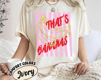 Funny Banana Graphic Shirt, Comfort Colors® That’s Bananas Shirt, Cute Fruit T-Shirt, Summer Food Shirt, Retro Farmer Market Tee