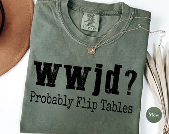Comfort Colors WWJD Flip Tables T-Shirt, Funny Christian Gift,Resurrection Sunday Tee, Faith Based Easter Shirt, Religious Easter Gift
