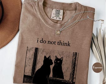Comfort Colors® I do not think therefore i do not am Shirt, Black Cat Sweatshirt, Funny Black Cat shirt, Grunge T-shirt, Vintage Shirt