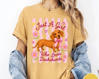 Comfort Colors® Just A Girl Who Loves Dachshunds Shirt, Cute Dachshund Graphic Tee, Wiener Dog Mom Shirt, Dog Lover Gift