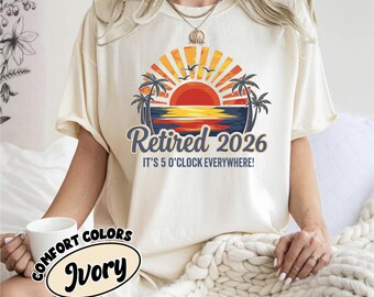 Retired 2026 Shirt, Comfort Colors Retirement Gift Shirt, Funny Retirement Shirt, Beach Sunset Tee, Vacation Vibes Shirt, Unisex Gift Idea