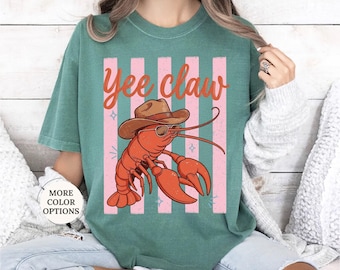 Comfort Colors® Yee Claw Shirt, Funny Lobster Graphic Tee, Western Seafood T-Shirt, Coastal Cowgirl Shirt, Summer Boil Tee