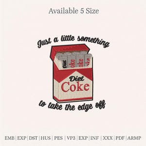 Puede incluir: Un diseño bordado que presenta un paquete de cigarrillos Diet Coke con el texto "Just a little something to take the edge off." El paquete es rojo y blanco, con latas de Diet Coke en su interior. Disponible en 5 tamaños.