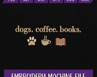 Dogs Coffee Books Embroidery Design | Dog Lover Quote Machine Embroidery File | Coffee Book Lover Embroidery Pattern | Digital File