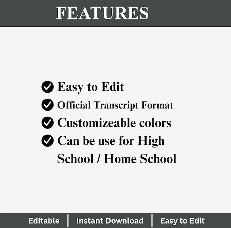 May include: A graphic with the word "FEATURES" at the top. Below, bullet points list features: "Easy to Edit," "Official Transcript Format," "Customisable colours," and "Can be use for High School / Home School."