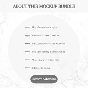 May include: White background with text: "ABOUT THIS MOCKUP BUNDLE". Features include high-resolution images, PNG files, pink aesthetic flat lay mockups, realistic lighting, watermark-free files, and editable in Canva. Includes "INSTANT DOWNLOAD" button.