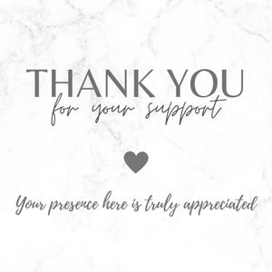 K&ouml;nnte beinhalten: Ein wei&szlig;er Hintergrund mit Marmorstruktur zeigt den grauen Text "THANK YOU for your support". Darunter befindet sich ein graues Herz, gefolgt von dem Satz "Your presence here is truly appreciated".