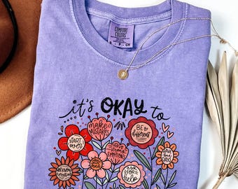 Comfort Colors It's Okay To Floral T-Shirt, Motivational Kindness Tee