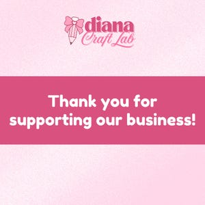 May include: A pink graphic with the text "Thank you for supporting our business!" and the logo "diana Craft Lab". The logo features a pencil with a bow. The background is a light pink gradient.
