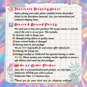 May include: A handwritten document with important shopping notes and return/refund policy details. The text includes information about order reviews, returns for errors, and made-to-order production with a 1-3 business day timeframe. The background has a colorful, holographic effect.