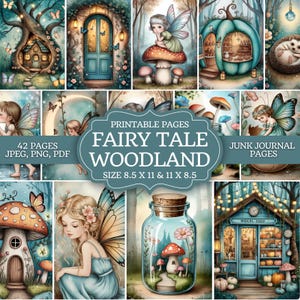 May include: A collection of printable fairy tale woodland pages. The images feature whimsical illustrations of fairies, mushrooms, and woodland scenes. The text on the image reads "FAIRY TALE WOODLAND" and "JUNK JOURNAL PAGES". The pages are sized at 8.5 x 11 and 11 x 8.5 inches.