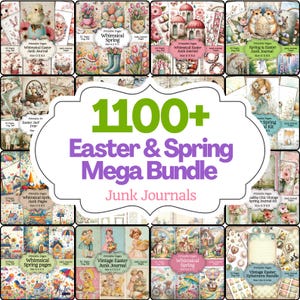 May include: A collection of printable junk journal pages with Easter and Spring themes. The image features various designs, including bunnies, chicks, flowers, and vintage illustrations. The text reads "1100+ Easter & Spring Mega Bundle Junk Journals."