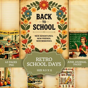 May include: A digital junk journal kit titled Retro School Days featuring 43 pages in 8.5 x 11 inches. The design includes a central Back to School poster with floral borders, a classroom scene, a school bus, and a chalkboard with math equations.