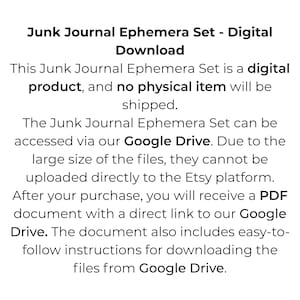 May include: Text on a white background states "Junk Journal Ephemera Set - Digital Download." It describes a digital product accessed via Google Drive, with a PDF link and instructions for downloading the files.