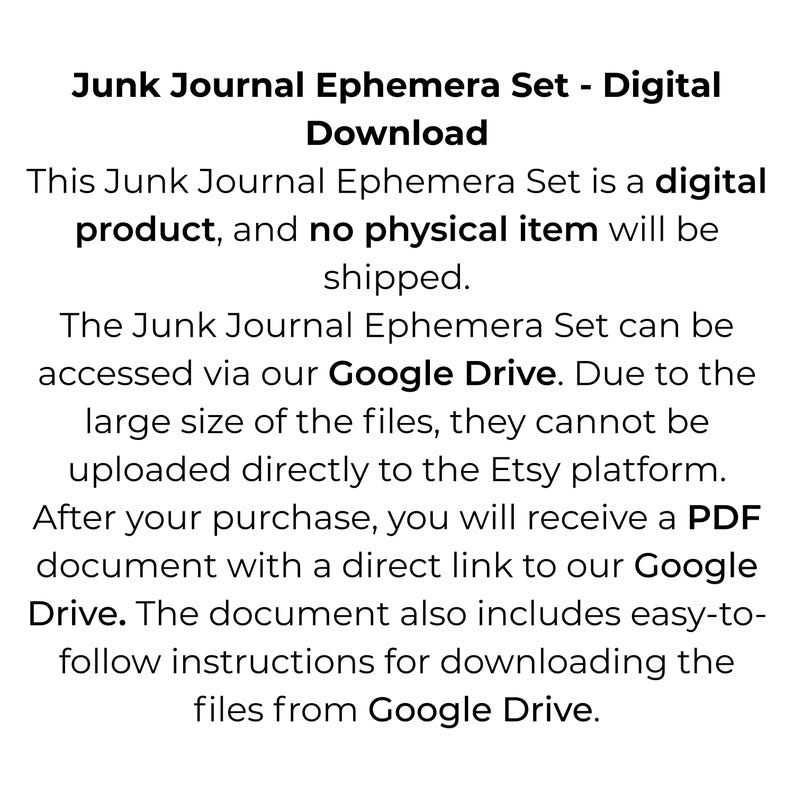 May include: Text on a white background states "Junk Journal Ephemera Set - Digital Download." It describes a digital product accessed via Google Drive, with a PDF link and instructions for downloading the files.