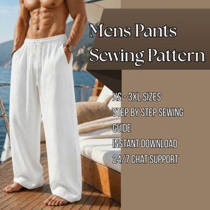 May include: White loose-fitting trousers with an elastic drawstring waistband. The text on the image reads: Mens Pants Sewing Pattern, XS - 3XL SIZES, STEP BY STEP SEWING GUIDE, INSTANT DOWNLOAD, 24/7 CHAT SUPPORT.