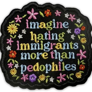 Imagine Hating Immigrants Patch, Pro Immigration Social Justice Morale Applique