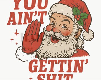 Santa Clause Png, You Ain't Gettin Shit Png
