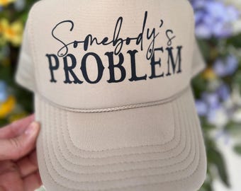 Somebody's Problem Trucker Hat
