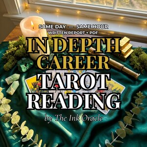 May include: An image featuring a tarot reading theme. The text reads "IN DEPTH CAREER TAROT READING" with additional text: "SAME DAY - SAME HOUR WRITTEN REPORT + PDF" and "by The Ink Oracle". The scene includes tarot cards, a candle, and decorative items.