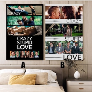 May include: Two film posters displayed side-by-side. The left poster is black with the words "Crazy Stupid Love" and film stills. The right poster is white with the same title and images. The posters are above a bed.
