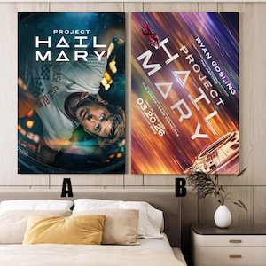 May include: Two movie posters, labeled A and B, are displayed above a bed. Poster A features a man in a white shirt with the text "PROJECT HAIL MARY". Poster B has the text "PROJECT HAIL MARY" and "RYAN GOSLING". Both posters have a space theme.