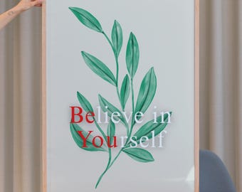 Believe In Yourself Print: Motivational Home Decor (Digital Download)