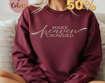Felpa girocollo unisex con scritta "Make Heaven Crowded", regalo di Natale cristiano, abbigliamento cristiano