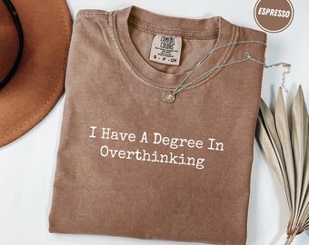 Comfort Colors® I Have A Degree In Overthinking Shirt Viral Funny Anxiety Humor Tee Gift for Women Men Trendy Casual Aesthetic Tshirt