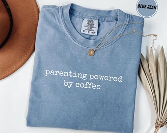 Comfort Colors® Parenting Powered By Coffee Shirt, Funny Parent Tee, Mom Life Shirt, Dad Life Shirt, Family Gift