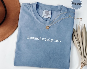 Comfort Colors® Onmiddellijk geen shirt shirt met grappige humor shirt met humor voor volwassenen sarcastisch shirt grappig statement shirt sarcasme shirt voor vrouwen