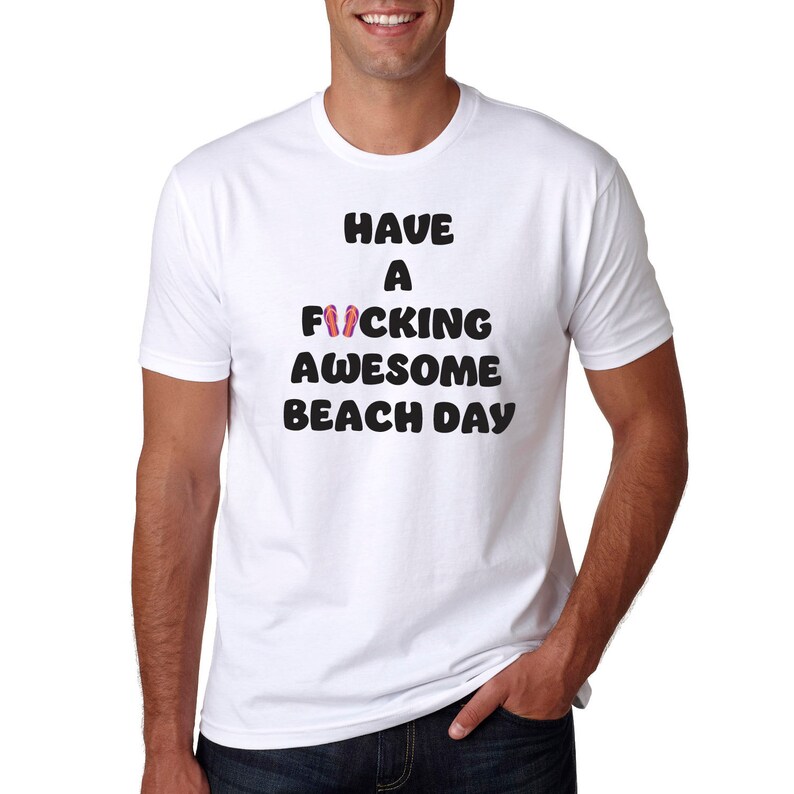 Have a Fcking Awesome Beach Day/funny Beach Tshirt/men's Tshirt/women's Tshirt/beach Tee/gift