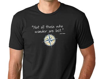 Not all those who wander are lost / mens wanderlust t-shirt /Inspirational Shirt /Gift for men/shirts with sayings/father's day gift