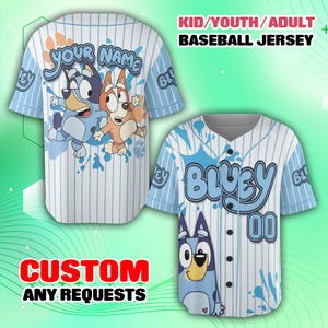 May include: White baseball jersey with blue pinstripes and cartoon characters. The jersey features the text "Bluey" and "00" on the front, and "Your Name" on the back. The text "Kid/Youth/Adult Baseball Jersey" and "Custom Any Requests" are also visible.