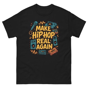 Make Hip Hop Real Again T-Shirt, Gangsta Rap Streetwear