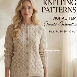 May include: A beige cable-knit cardigan with a round neckline and seven buttons. Text reads: KNITTING PATTERNS, DIGITAL ITEM, Sweater Schematics, Sizes: 34, 36, 38, 40 inch, KnittingCrochetEl. The garment features textured diamond and cable patterns.