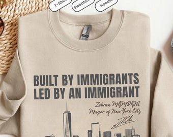 Zohran Mamdani, New York City Built By Immigrants Led By an Immigrant Unisex Sweatshirt, T-Shirt Hoodie