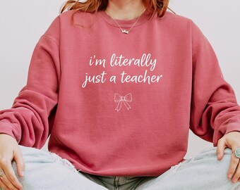 Comfort Colors® I’m Literally Just a Teacher Shirt, Funny Teacher Shirt, Back to School Shirt, Coquette Teacher Tee, Teacher Appreciation