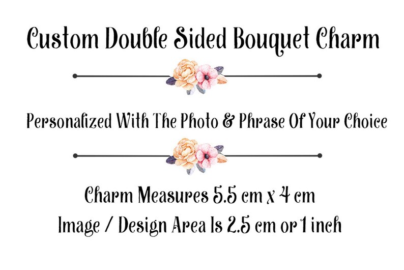 May include: A double-sided charm with a floral design. The charm measures 5.5 inches by 4 inches and has a 2.5 inch design area. It can be personalized with a photo and phrase of your choice.