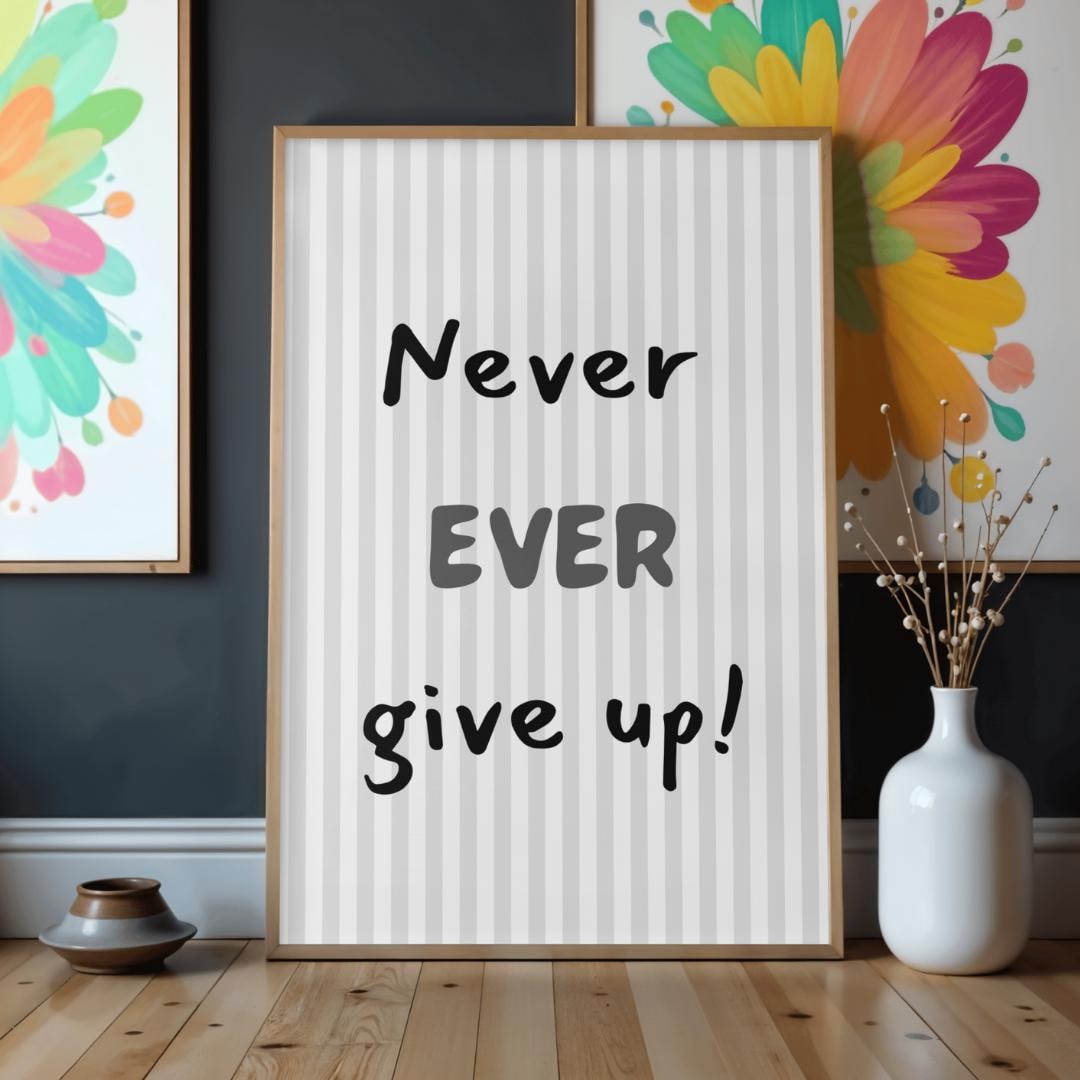 Never Ever Give up Printable Wall Art | Motivational Quote Print ...