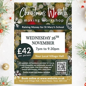 May include: A flyer for a Christmas Wreath making workshop on Wednesday 26th November from 7pm to 9.30pm at Your Local Village Hall. The text includes details about the event, a cost of £42 per person, and a QR code for booking online.