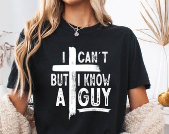 Christian Streetwear Shirt, 'I Know A Guy' Faith Graphic Tee, Cute Religious Women Gift, Faith Christian Apparel, Religious Shirt