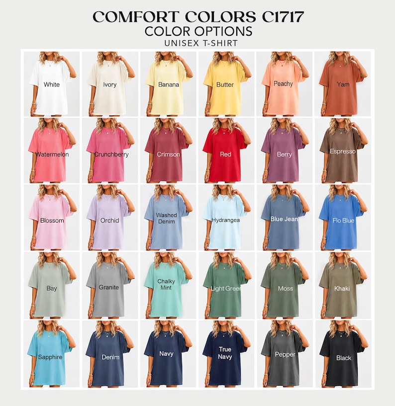 May include: A grid of Comfort Colors C1717 unisex t-shirts in thirty different colors, including white, ivory, banana, butter, peachy, yam, watermelon, crunchberry, crimson, red, berry, espresso, blossom, orchid, washed denim, hydrangea, blue jean, flo blue, bay, granite, chalky mint, light green, moss, khaki, sapphire, denim, navy, true navy, pepper, and black.