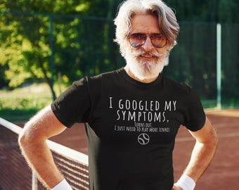 Funny Tennis Tee | I Googled My Symptoms, Tennis Player Gift