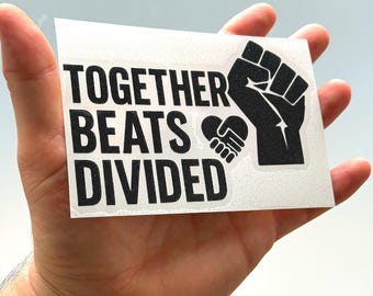 Together Beats Divided Vinyl Sticker - Equality Unity Decal for Car, Laptop, Water Bottle
