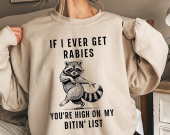Funny Raccoon Sweatshirt: If I Ever Get Rabies Crewneck