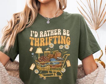 I'd Rather Be Thrifting Shirt : Flea Market Tee For Antique Lover