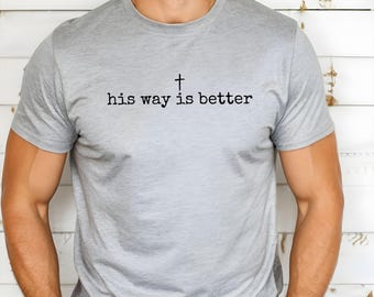 Christian Shirt: His Way Is Better Faith Based Minimalist Bible Verse Tee