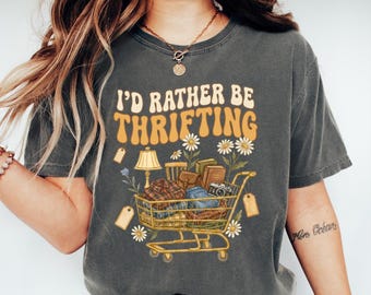 I'd Rather Be Thrifting Comfort Colors: Thrifter Apparel For Shopping